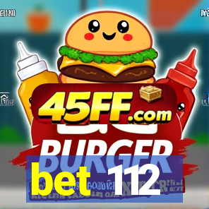 bet 112